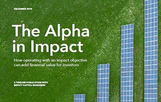 The Alpha in Impact: How Operating With an Impact Objective Can Add Value for Investors