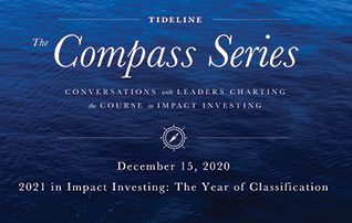 A video recording of the inaugural Tideline Compass Series panel, “2021 in Impact Investing: The Year of Classification” (WATCH)
