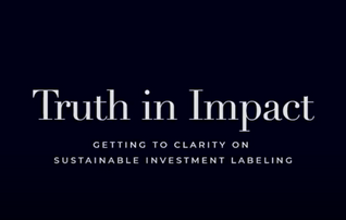 A video recording of Tideline’s Compass Series event on “Truth in Impact: Getting to Clarity on Sustainable Investment Labeling” (WATCH)