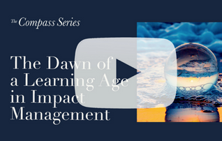 A recording of Tideline’s Compass Series event on “The Dawn of a Learning Age in Impact Management” (WATCH)
